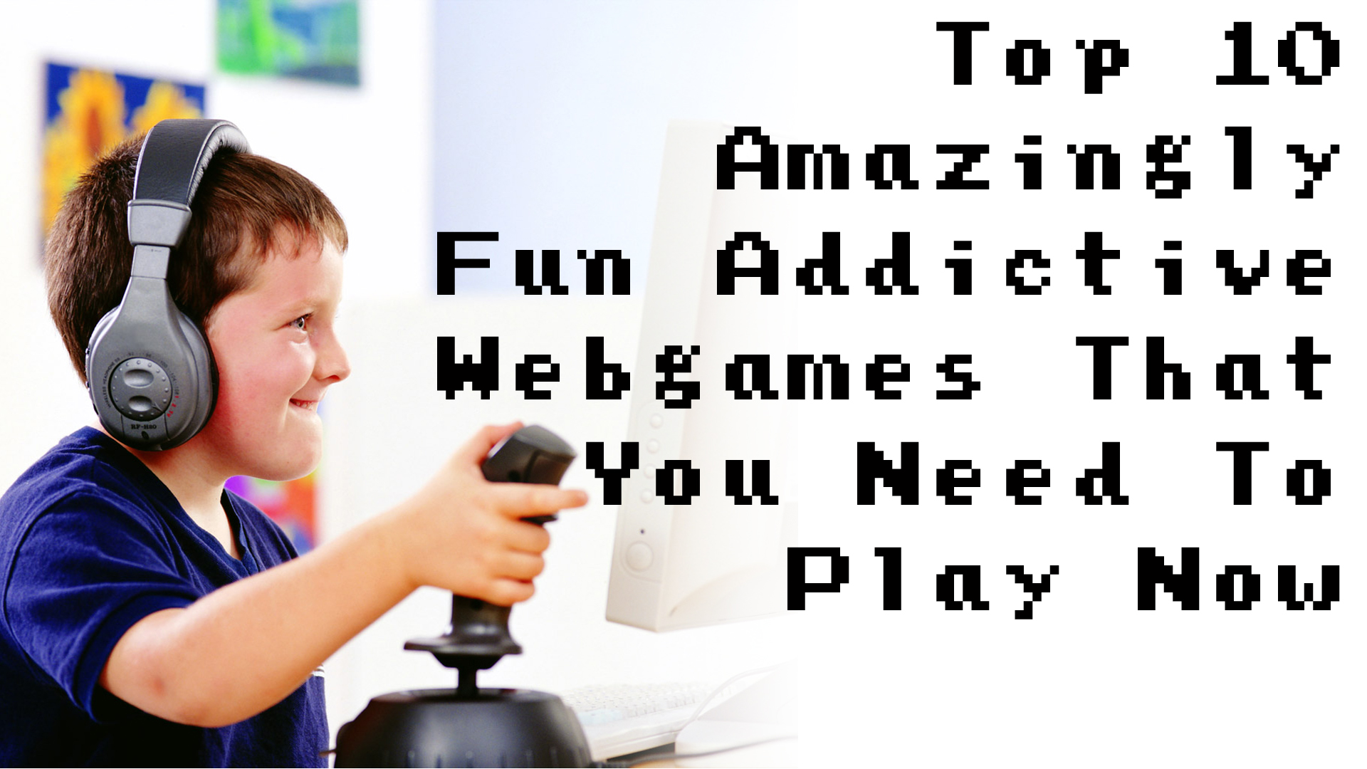 Top 10 Amazingly Fun Addictive Webgames That You Need To Play Now